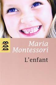Lenfant Maria Montessori - Éveil et Apprentissage