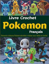 Livre Crochet Pokémon en Français - Créez vos propres créatures adorables